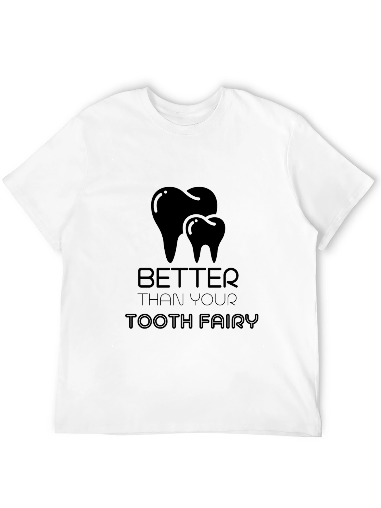 Better Than Your Tooth Fairy Black Graphic T-Shirt