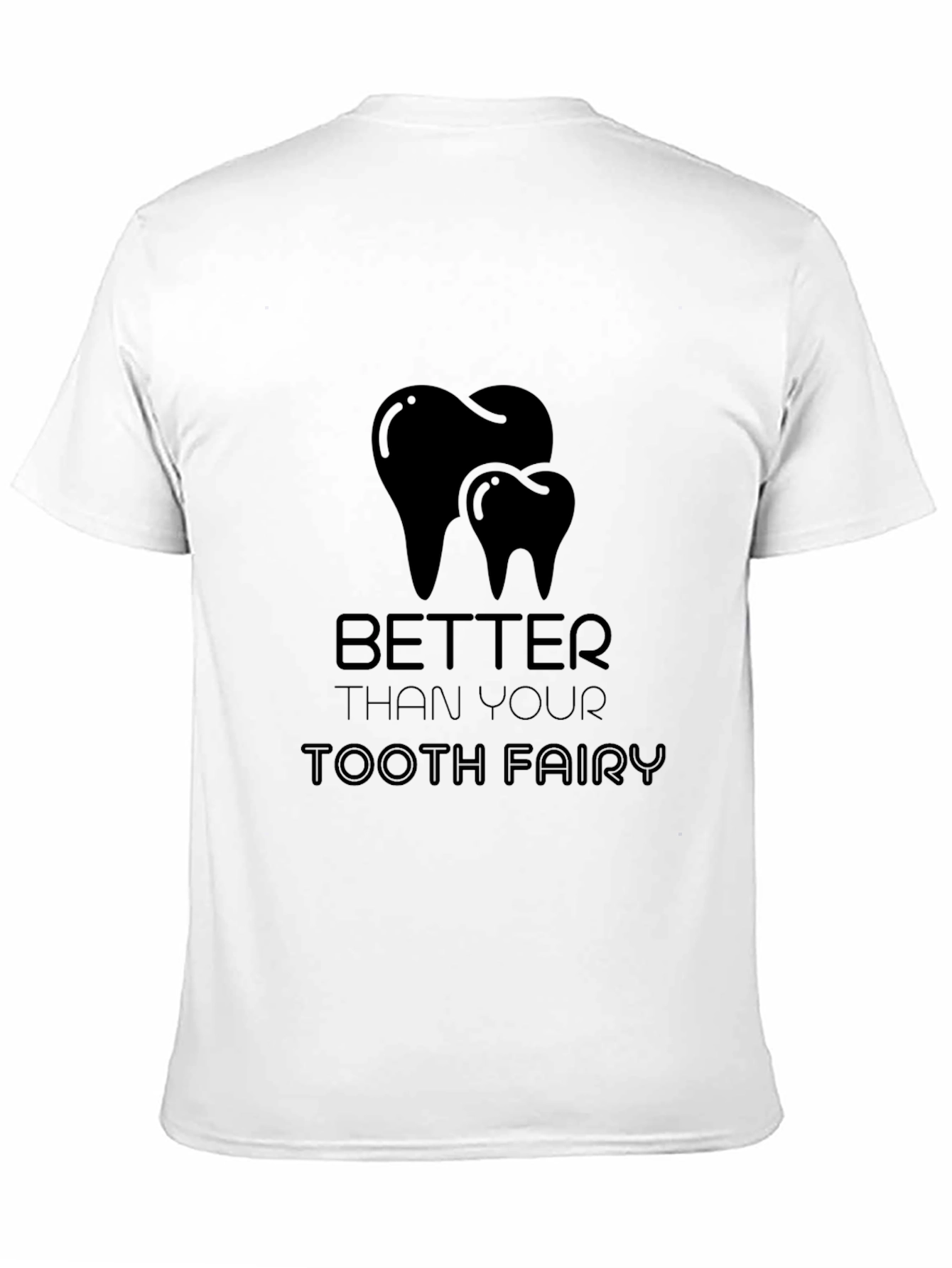 Better Than Your Tooth Fairy Black Graphic T-Shirt