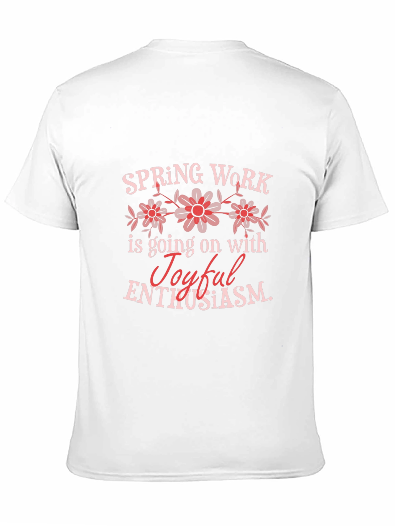 Spring Work Joyful Enthusiasm Graphic T-Shirt