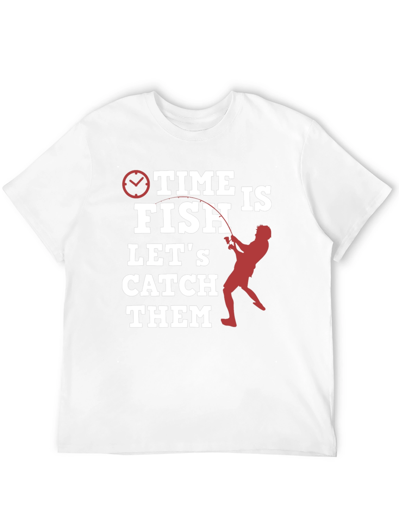 Time to Fish T-Shirt - Lets Catch Them!