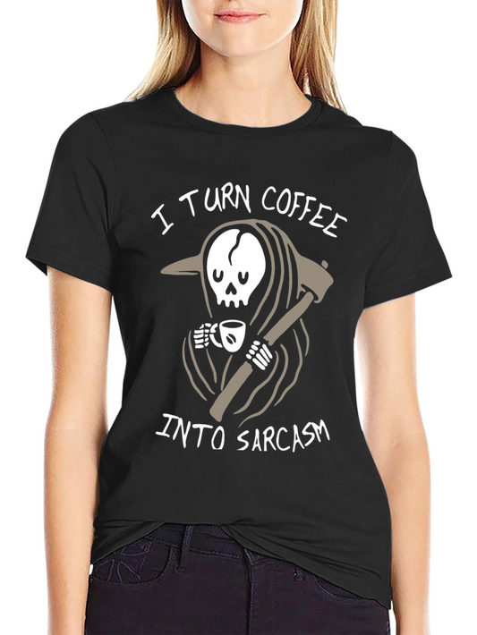 I Turn Coffee Into Sarcasm Graphic T-Shirt