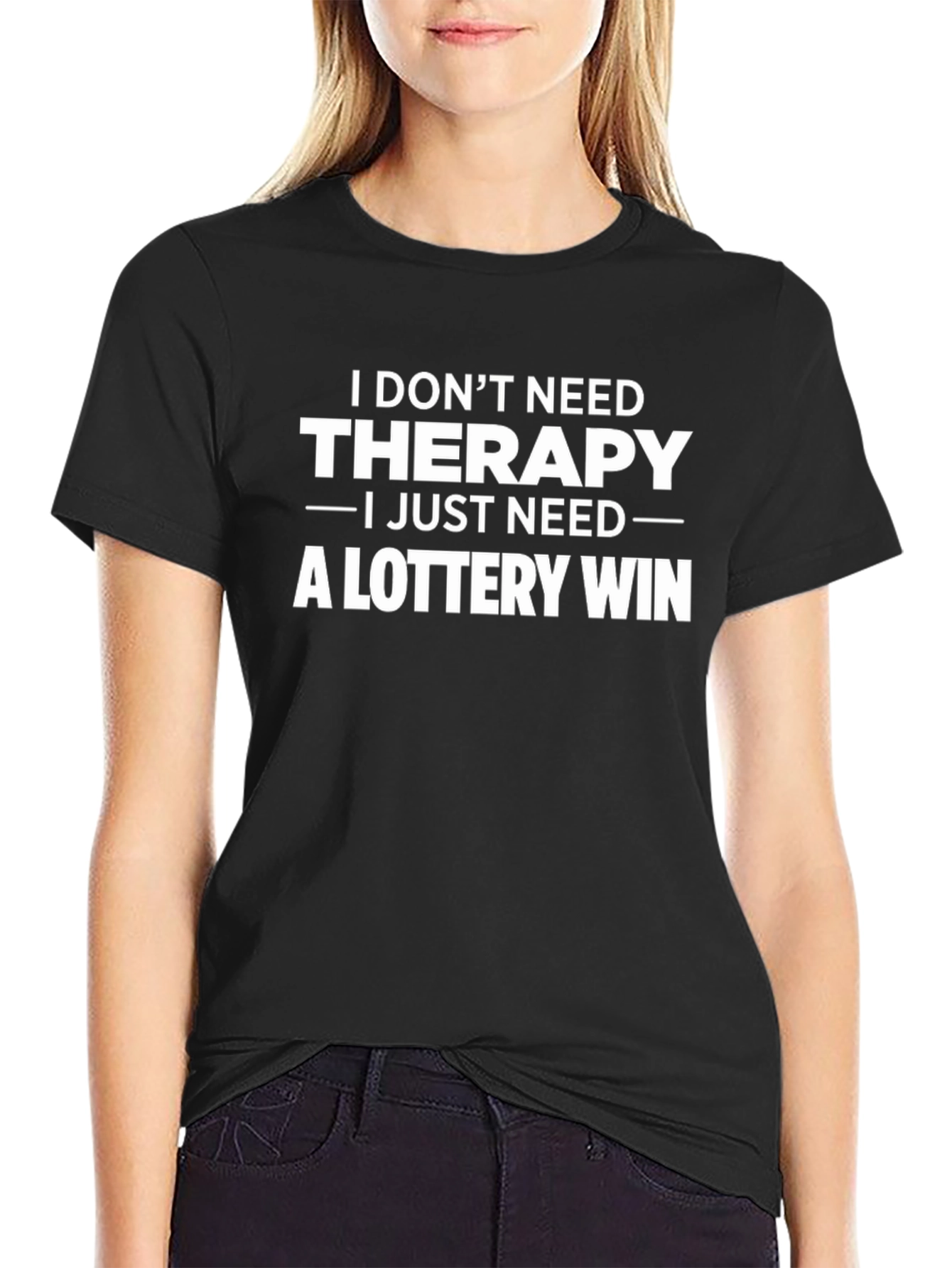 Funny Lottery Win T-Shirt - I Dont Need Therapy