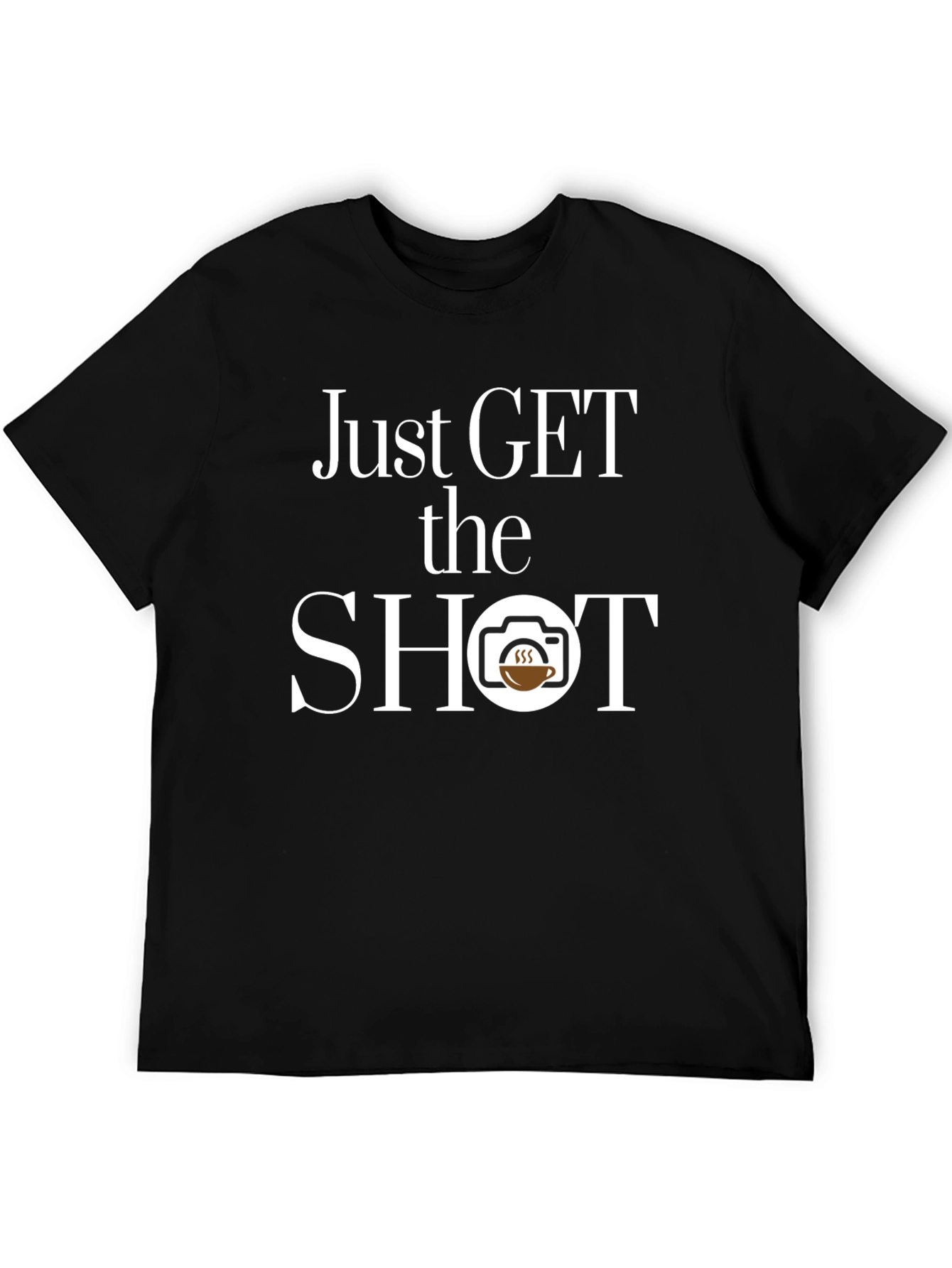 Just Get The Shot T-Shirt - Photographer Coffee Lover