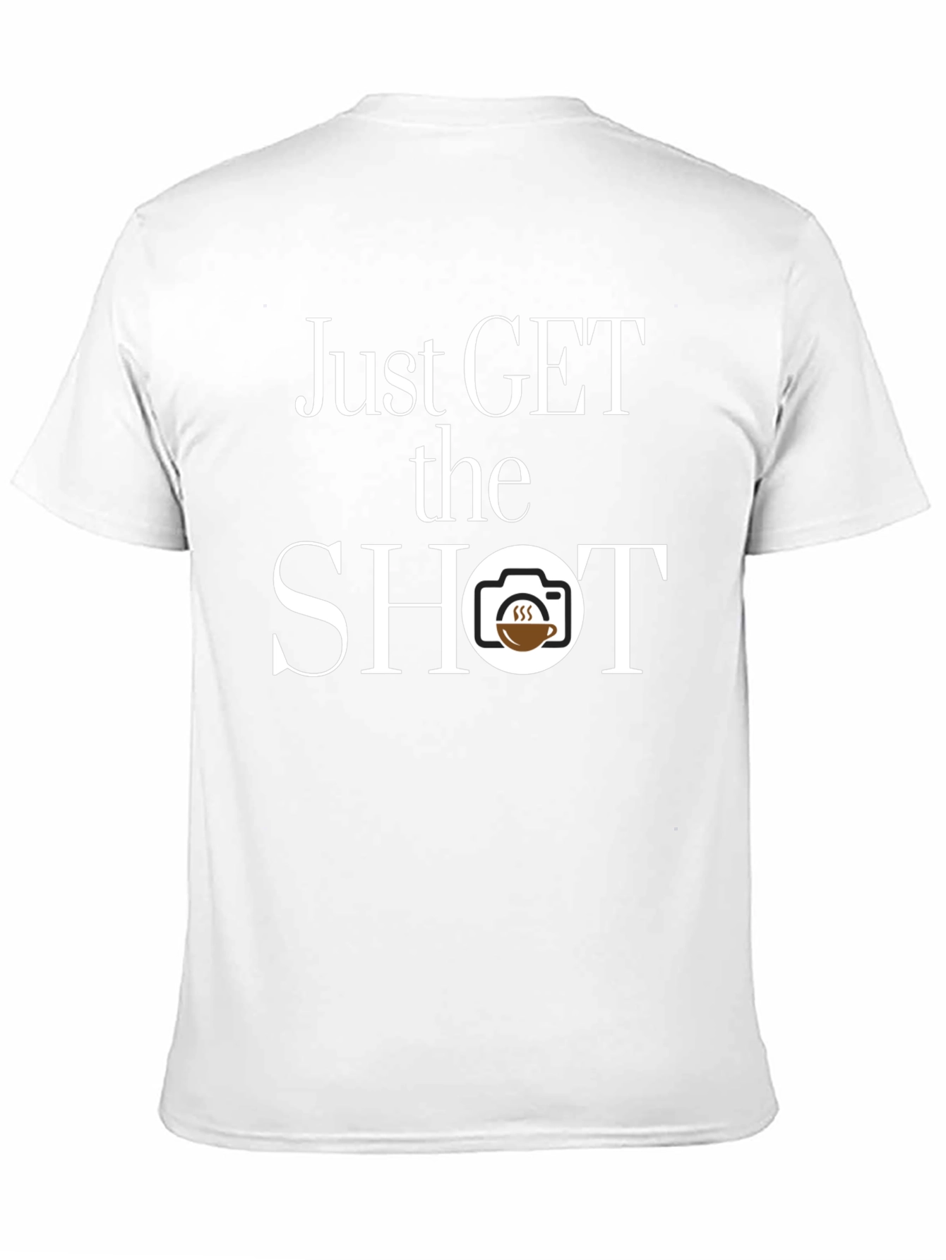Just Get The Shot T-Shirt - Photographer Coffee Lover