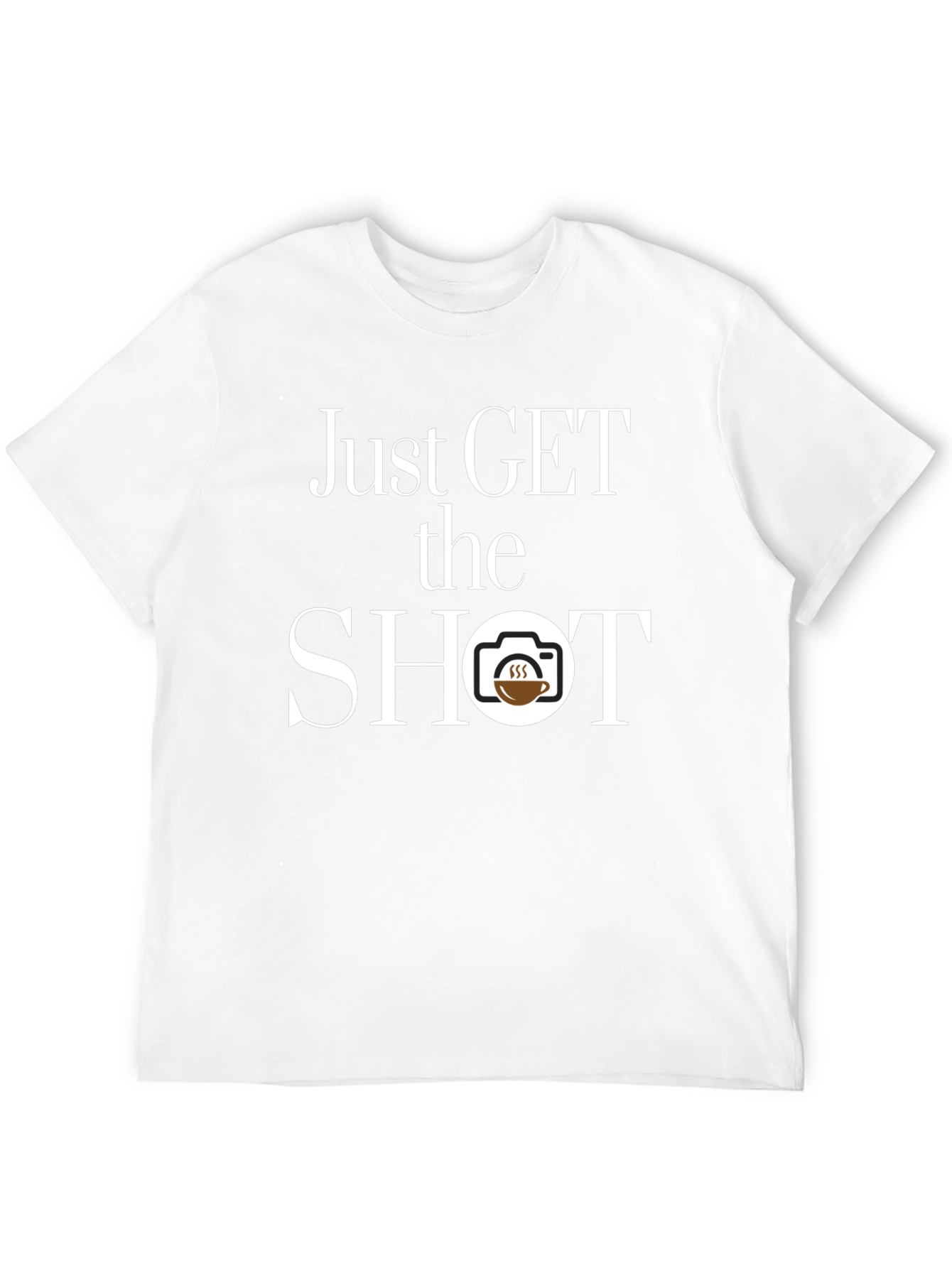 Just Get The Shot T-Shirt - Photographer Coffee Lover