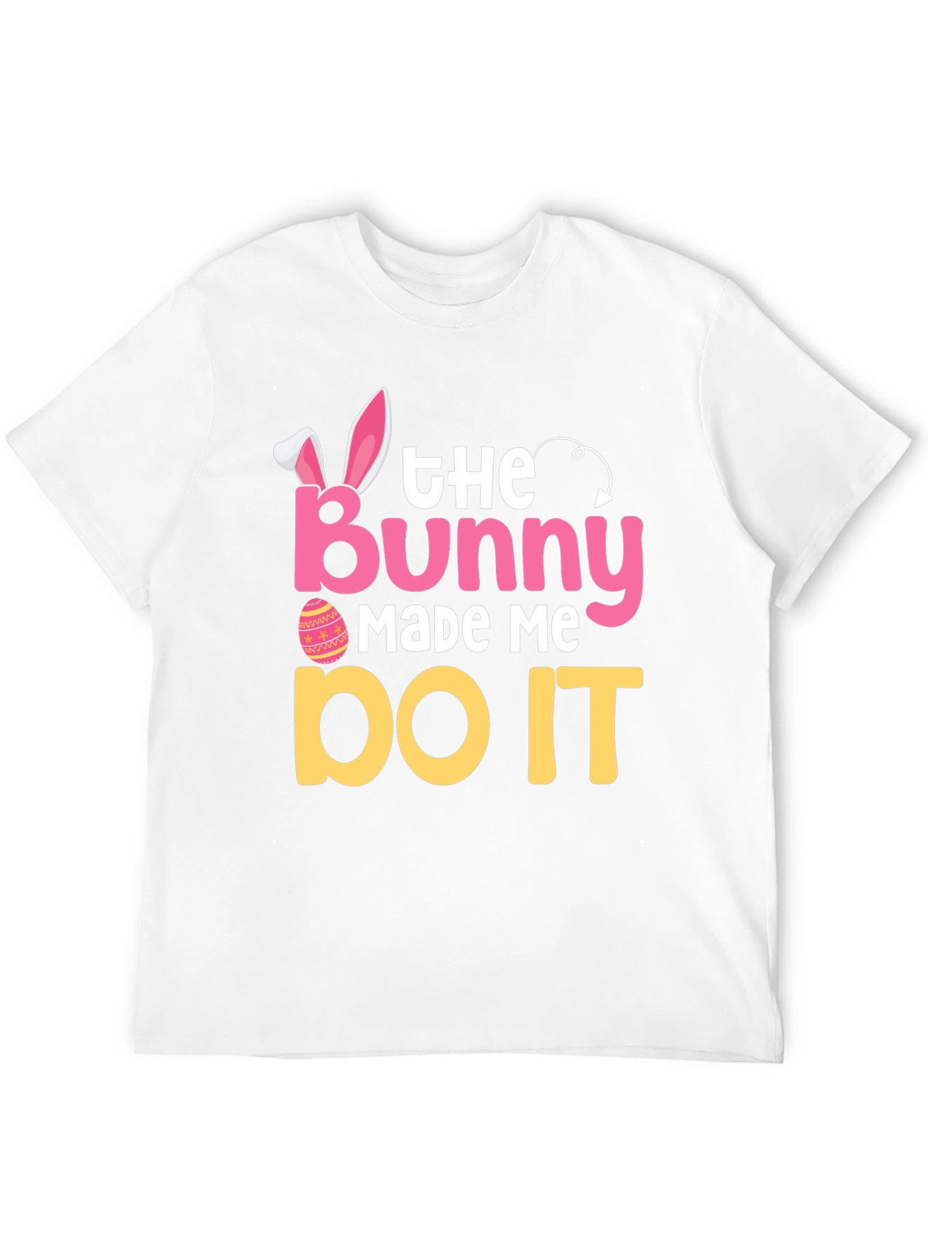 The Bunny Made Me Do It Easter T-Shirt