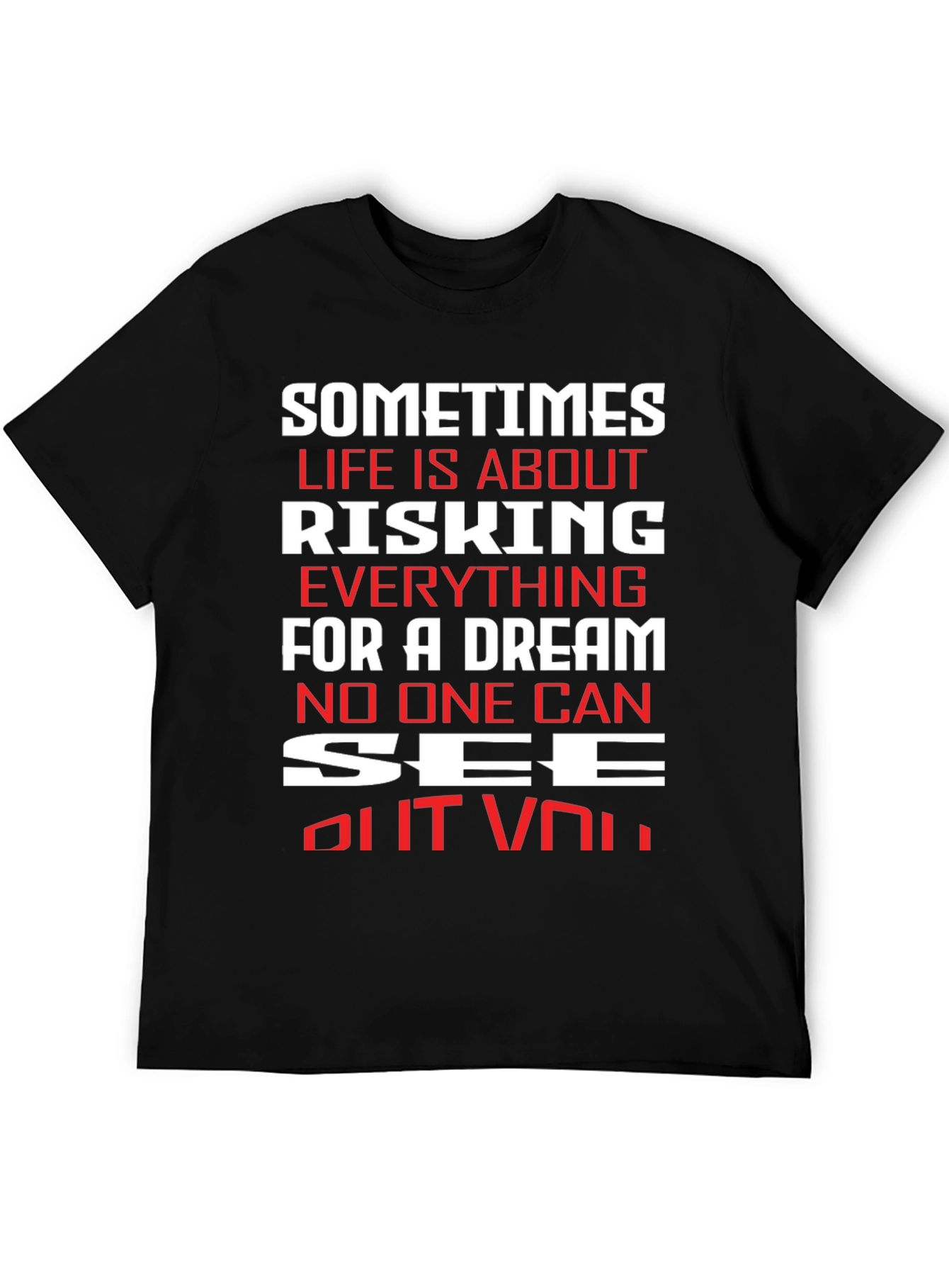 Motivational T-Shirt: Risking Everything For A Dream