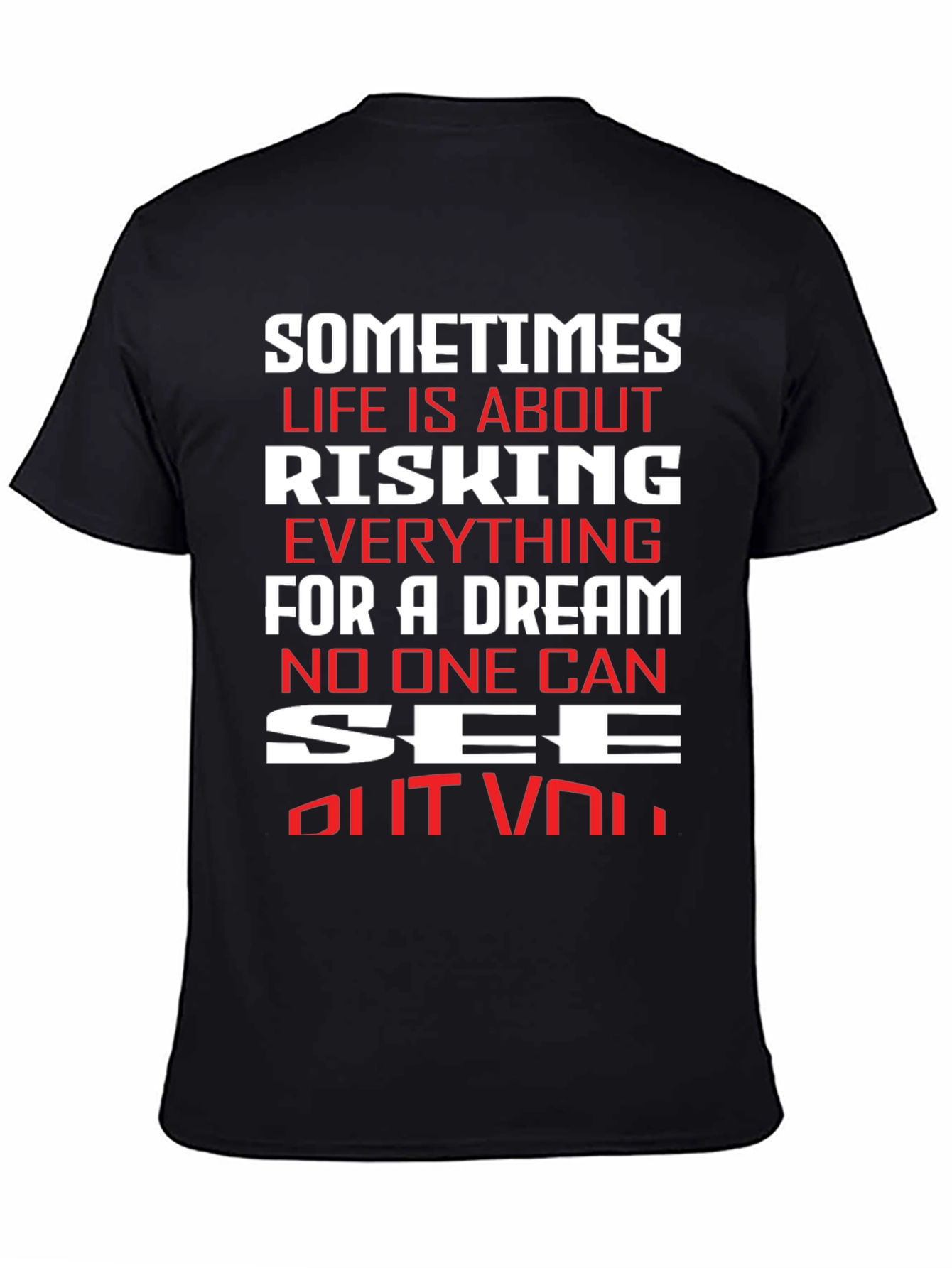 Motivational T-Shirt: Risking Everything For A Dream