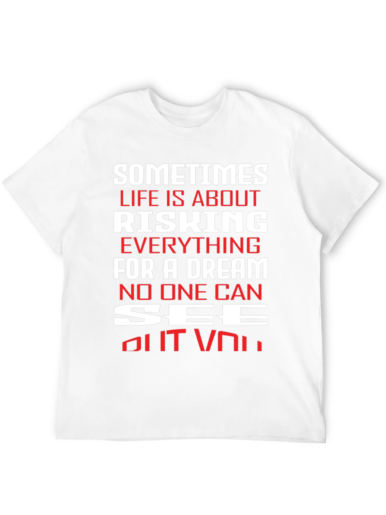 Motivational T-Shirt: Risking Everything For A Dream