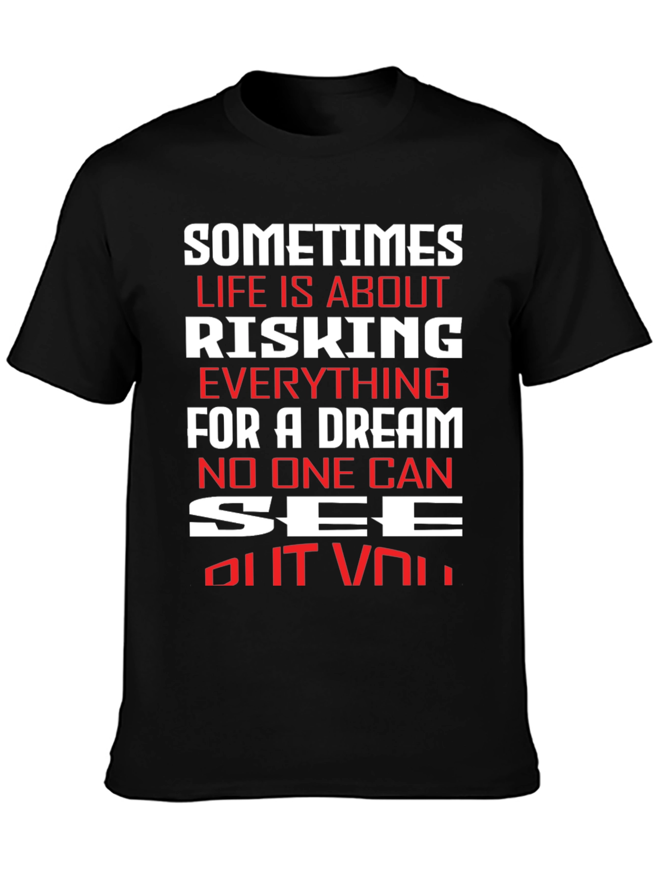 Motivational T-Shirt: Risking Everything For A Dream