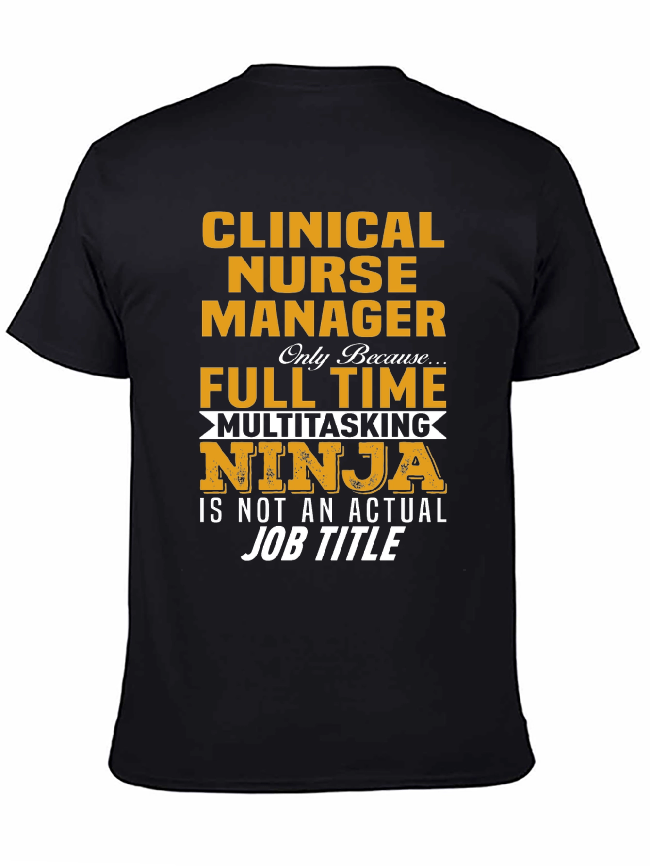 Clinical Nurse Manager T-Shirt - Multitasking Ninja