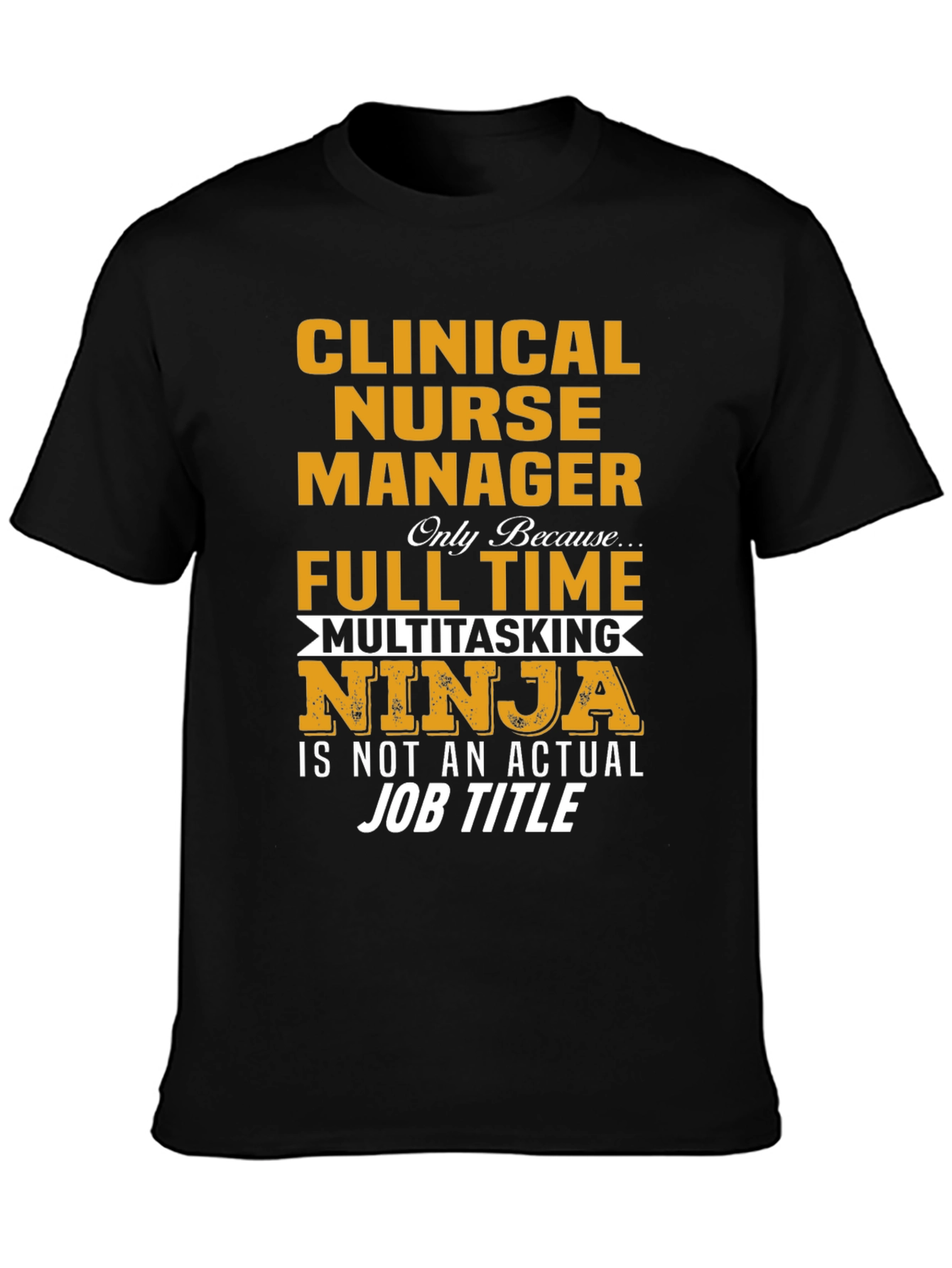 Clinical Nurse Manager T-Shirt - Multitasking Ninja
