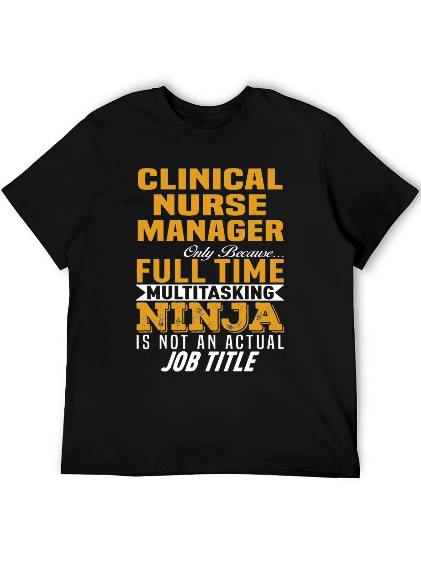 Clinical Nurse Manager T-Shirt - Multitasking Ninja