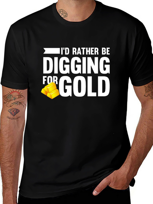 Digging for Gold T-Shirt - Funny Prospecting Tee