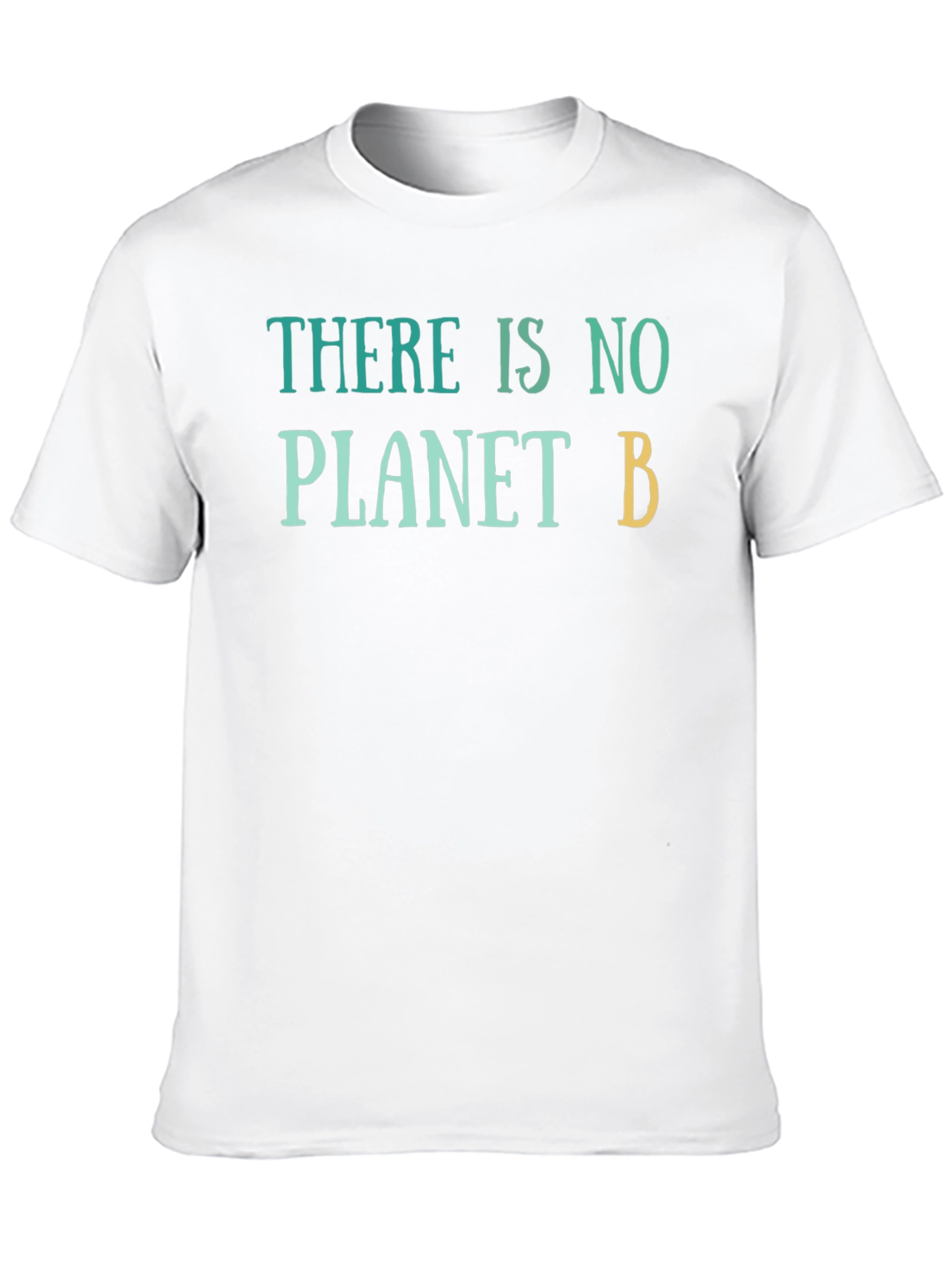 There Is No Planet B T-Shirt - Eco-Friendly