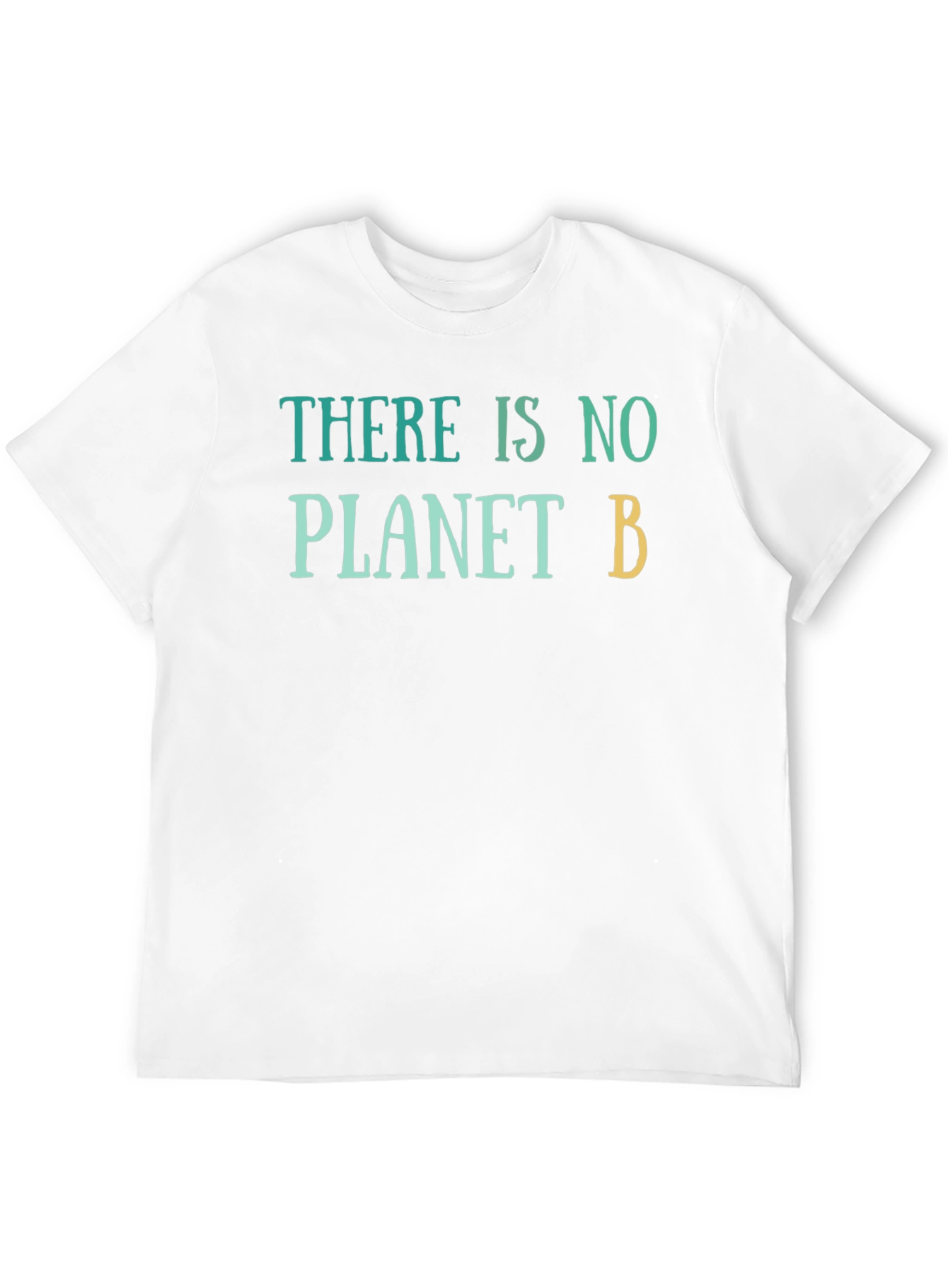 There Is No Planet B T-Shirt - Eco-Friendly